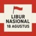Meriahkan Bulan Kemerdekaan, 18 Agustus Jadi Hari Libur Nasional