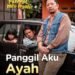 Bukan Horor, Film Indonesia ‘Panggil Aku Ayah’ Hadir dengan Kisah Mengharukan